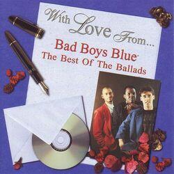 Слушать альбом - With Love from Bad Boys Blue: The Best of the Ballads