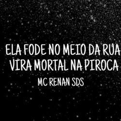 Слушать альбом - ELA FODE NO MEIO DA RUA VIRA MORTAL NA PIROCA