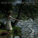 Слушать альбом - Who Do You Think You Are? (2017)