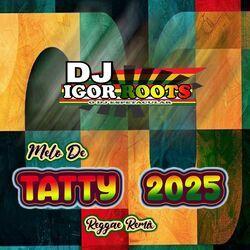 Слушать альбом - MELO DE TATTY 2025 REGGAE REMIX