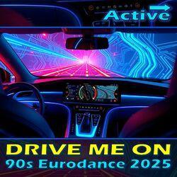 Слушать альбом - Drive Me on (90s Eurodance 2025)