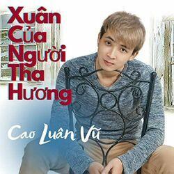 Слушать альбом - Xuân Của Người Tha Hương