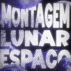 Слушать альбом - MONTAGEM LUNAR ESPAÇO