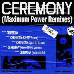 Слушать альбом - CEREMONY (Maximum Power Remixes)