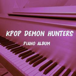 Слушать альбом - KPOP DEMON HUNTERS: PIANO ALBUM