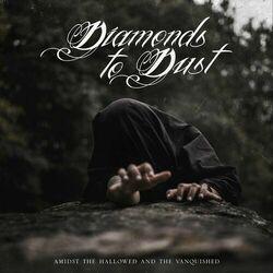 Diamonds to Dust