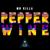 Pepper Wine - Mr. Killa