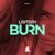 Burn - Too Close To Touch