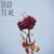 Dead to Me - Genuene