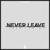 Never Leave - Classsickkwl