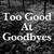 Too Good at Goodbyes - Abtmelody