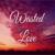 Wasted Love - Lexie