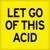 Let Go Of This Acid - Artwork