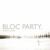 This Modern Love - Bloc Party