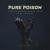 This Pleasure Needs Pain (Unsympathy) - Pure Poison