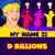 My Name Is - D Billions