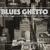 My Home Is in the Ghetto - Blues Ghetto