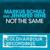 Not The Same - Markus Schulz