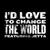 I'd Love To Change The World - Jetta