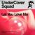 Let You Love Me - UnderCover Squad