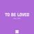 To Be Loved - SEV