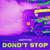 DONT'T STOP - Dxrtytype