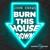 Burn This House Down - John Knows