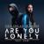 Are You Lonely - Alan Walker