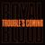 Trouble’s Coming - Royal Blood