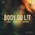 Body So Lit - LUNAZ
