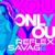 Only You - Savage