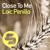 Close to Me - Loic Penillo