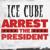 Arrest The President - Ice Cube