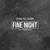 Fine Night - Dusk till Dawn