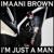 Im Just a Man - Imaani Brown