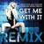 Get Me with It - 3 Headz