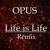Life Is Life - Opus